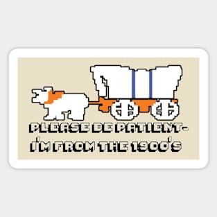 Oregon Trail - Please Be Patient, I'm from the 1900's Magnet